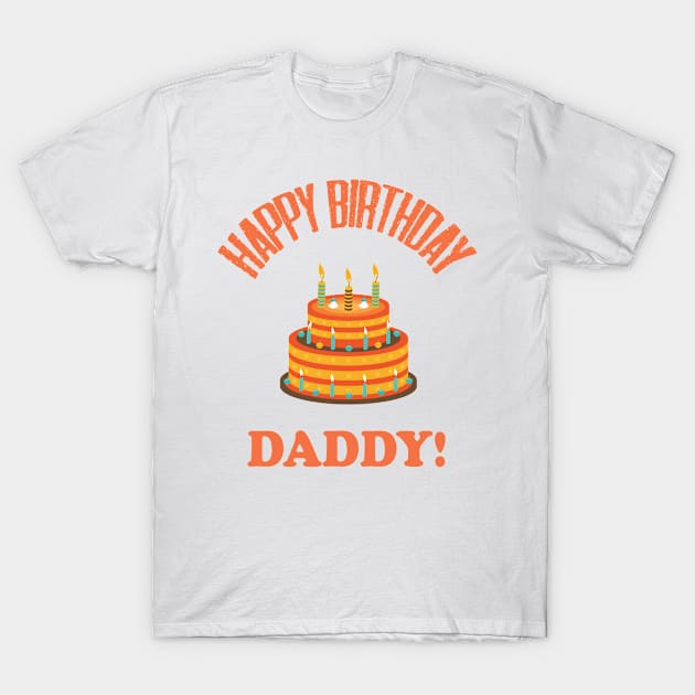 Happy Birthday Daddy Design 12;Birthday Daddy Shirt;Baby Boy Daddy Love Shirt;Baby Boy bodysuit;Daddy and Me Outfit;Daddy Love; T-Shirt by Aekasit weawdee